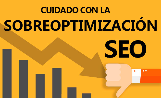 cuidado con la sobreoptimizacion seo